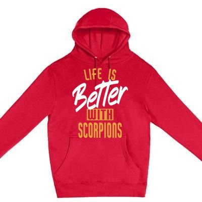 Life Is Better With Scorpions Gift Premium Pullover Hoodie