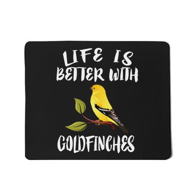 Life Is Better With Goldfinches Birds Animal Mousepad