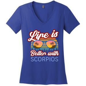 Life Is Better With Scorpios! Funny Scorpio Astrology Design Great Gift Women's V-Neck T-Shirt