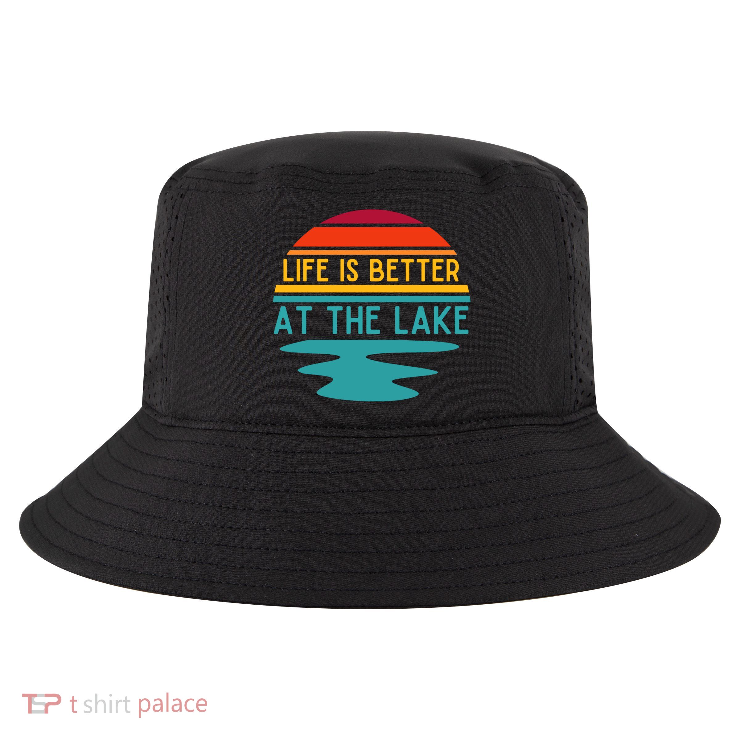 Life Is Better At The Lake Life Bum Lake Lover Pontoon Gift Cool Comfort Performance Bucket Hat