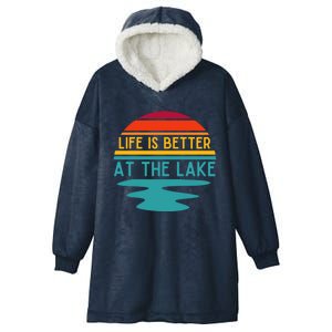 Life Is Better At The Lake Life Bum Lake Lover Pontoon Gift Hooded Wearable Blanket