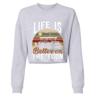 Life Is Better On The Toon Pontoon Boat Boating Fathers Day Meaningful Gift Cropped Pullover Crew