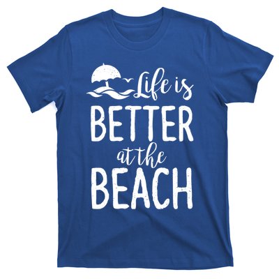 Life Is Better At The Beach Gift T-Shirt