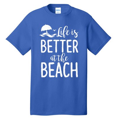 Life Is Better At The Beach Gift Tall T-Shirt