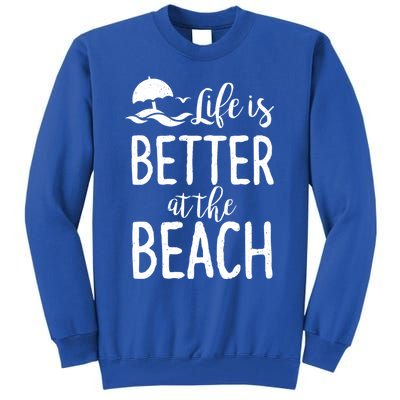 Life Is Better At The Beach Gift Tall Sweatshirt