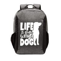 Life Is Better With A Dog Vector Backpack