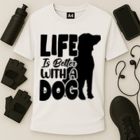 Life Is Better With A Dog Performance Shirt