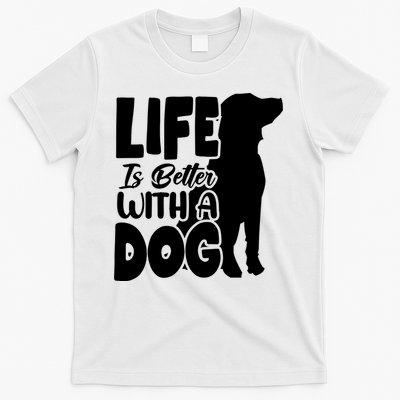 Life Is Better With A Dog T-Shirt