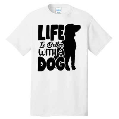 Life Is Better With A Dog Tall T-Shirt