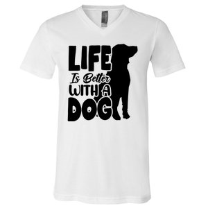 Life Is Better With A Dog V-Neck T-Shirt