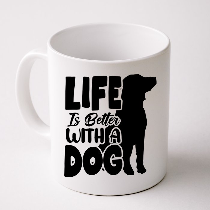 Life Is Better With A Dog Mug