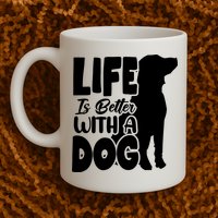 Life Is Better With A Dog Mug