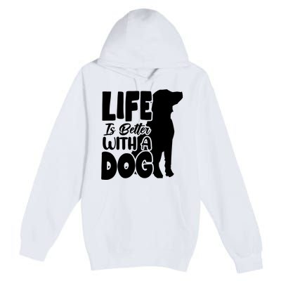 Life Is Better With A Dog Premium Pullover Hoodie