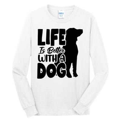 Life Is Better With A Dog Tall Long Sleeve T-Shirt