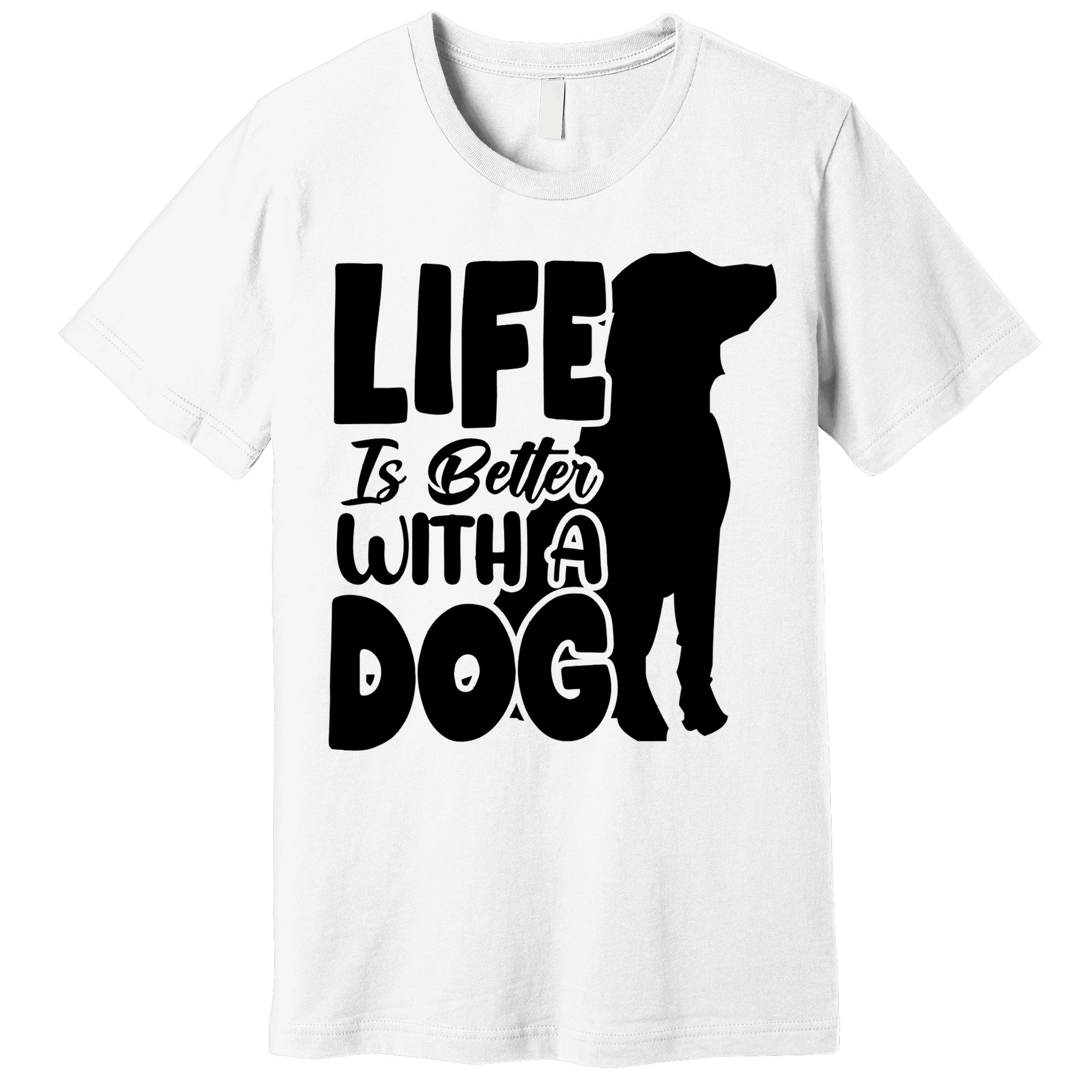 Life Is Better With A Dog Premium T-Shirt