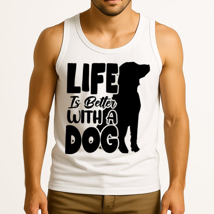 Life Is Better With A Dog Tank Top