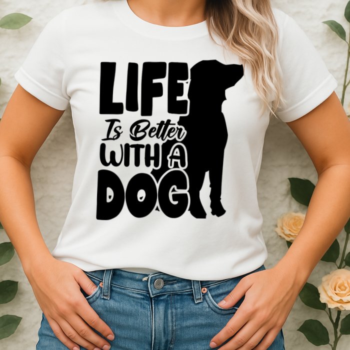 Life Is Better With A Dog Womens T-Shirt