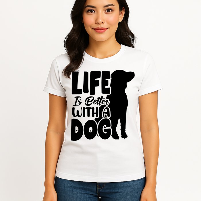 Life Is Better With A Dog Womens T-Shirt