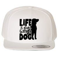 Life Is Better With A Dog Wool Snapback Cap