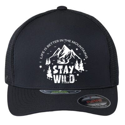 Life Is Better In Mountains Stay Wild Vintage Camping Hiking Gift Flexfit Unipanel Trucker Cap