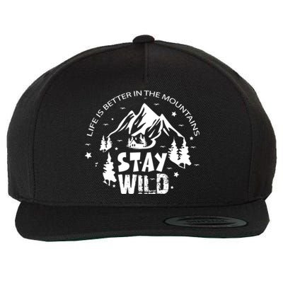 Life Is Better In Mountains Stay Wild Vintage Camping Hiking Gift Wool Snapback Cap