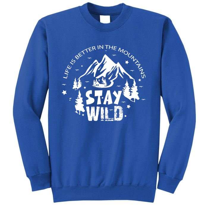 Life Is Better In Mountains Stay Wild Vintage Camping Hiking Gift Tall Sweatshirt