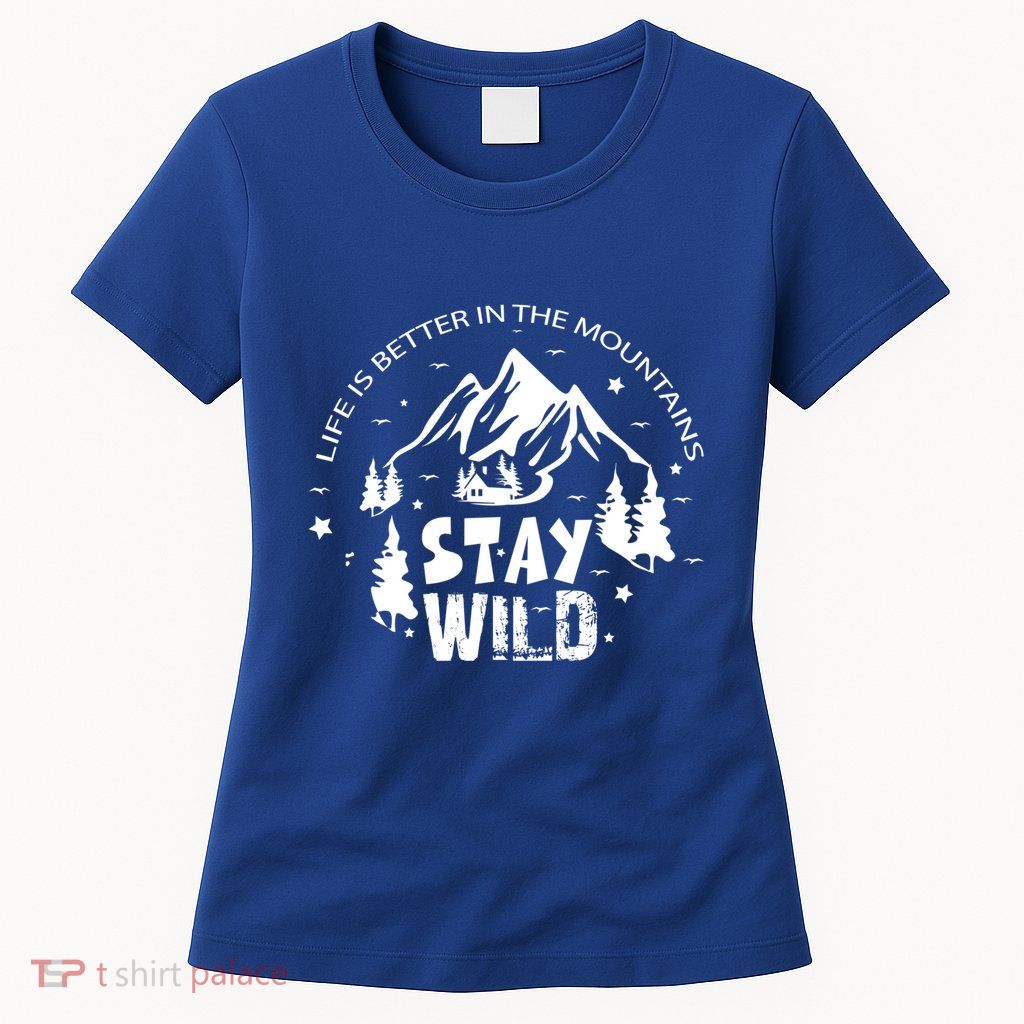 Life Is Better In Mountains Stay Wild Vintage Camping Hiking Gift Womens T-Shirt