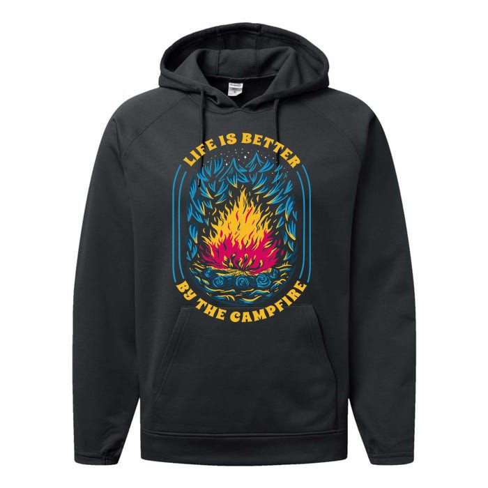 Life Is Better By The Campfire Funny Camper Nature Camping Performance Fleece Hoodie