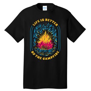 Life Is Better By The Campfire Funny Camper Nature Camping Tall T-Shirt