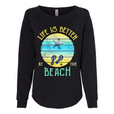 Life Is Better At The Beach Vacay Flipgiftflops Vacation Vibes Cool Gift Womens California Wash Sweatshirt