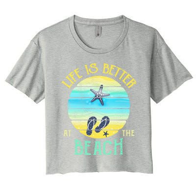 Life Is Better At The Beach Vacay Flipgiftflops Vacation Vibes Cool Gift Women's Crop Top Tee