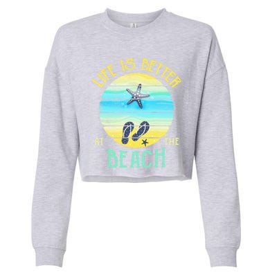 Life Is Better At The Beach Vacay Flipgiftflops Vacation Vibes Cool Gift Cropped Pullover Crew