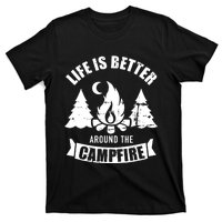 Life Is Better Around The Campfire Camping T-Shirt