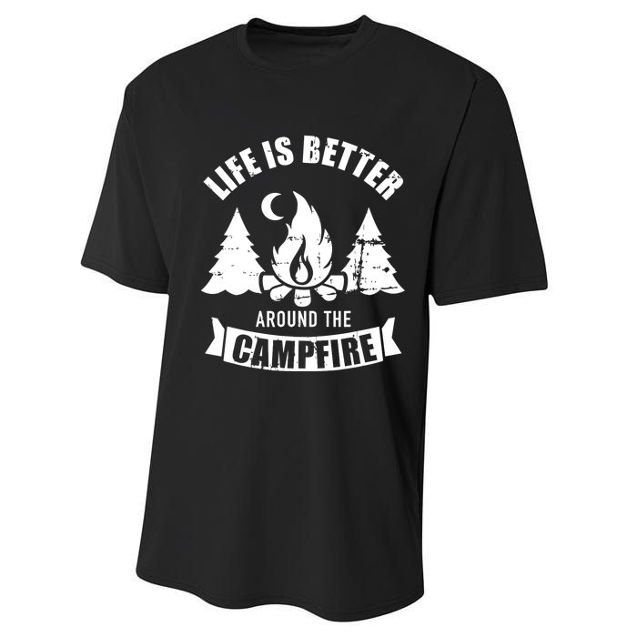 Life Is Better Around The Campfire Camping Performance Sprint T-Shirt