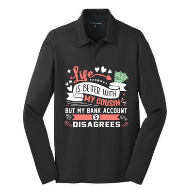 Life Is Better With My Cousin Who Is Like A Sister Adult Gift Silk Touch Performance Long Sleeve Polo