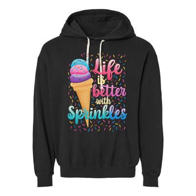 Life Is Better With Sprinkles Cute Sweet Ice Cream Summer Garment-Dyed Fleece Hoodie