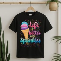 Life Is Better With Sprinkles Cute Sweet Ice Cream Summer T-Shirt