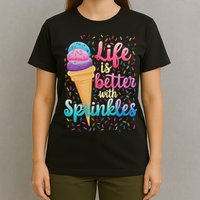 Life Is Better With Sprinkles Cute Sweet Ice Cream Summer T-Shirt