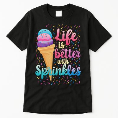 Life Is Better With Sprinkles Cute Sweet Ice Cream Summer Tall T-Shirt