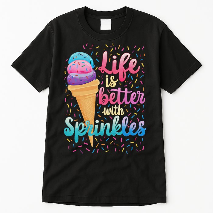 Life Is Better With Sprinkles Cute Sweet Ice Cream Summer Tall T-Shirt
