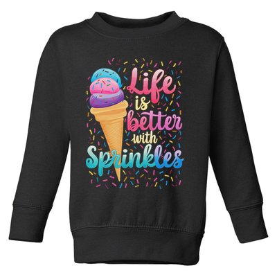 Life Is Better With Sprinkles Cute Sweet Ice Cream Summer Toddler Sweatshirt