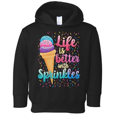 Life Is Better With Sprinkles Cute Sweet Ice Cream Summer Toddler Hoodie