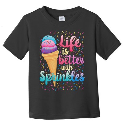 Life Is Better With Sprinkles Cute Sweet Ice Cream Summer Toddler T-Shirt