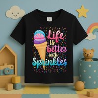 Life Is Better With Sprinkles Cute Sweet Ice Cream Summer Toddler T-Shirt