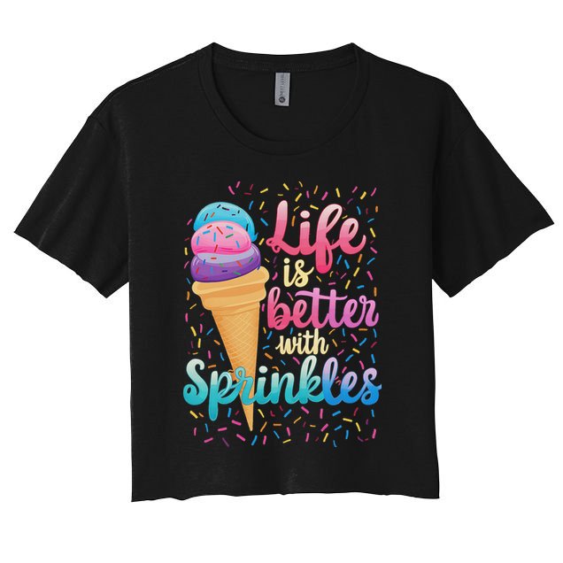 Life Is Better With Sprinkles Cute Sweet Ice Cream Summer Crop Top
