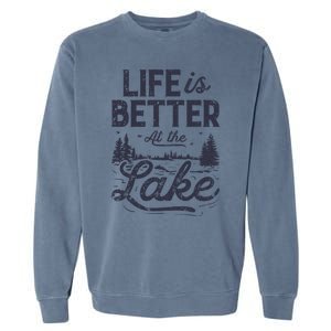 Life Is Better At Lake Great Gift Fishing Boating Sailing Funny Gift Garment-Dyed Sweatshirt