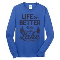 Life Is Better At Lake Great Gift Fishing Boating Sailing Funny Gift Tall Long Sleeve T-Shirt