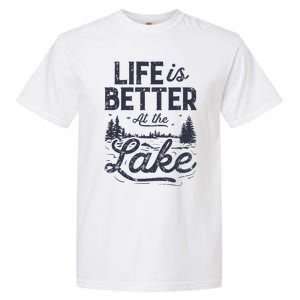 Life Is Better At Lake Great Gift Fishing Boating Sailing Funny Gift Garment-Dyed Heavyweight T-Shirt