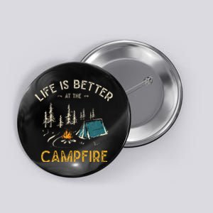 Life Is Better At The Campfire Funny Camper Camp Camping Button