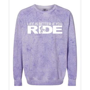 Life Is Better If You Ride Mountain Bike Colorblast Crewneck Sweatshirt